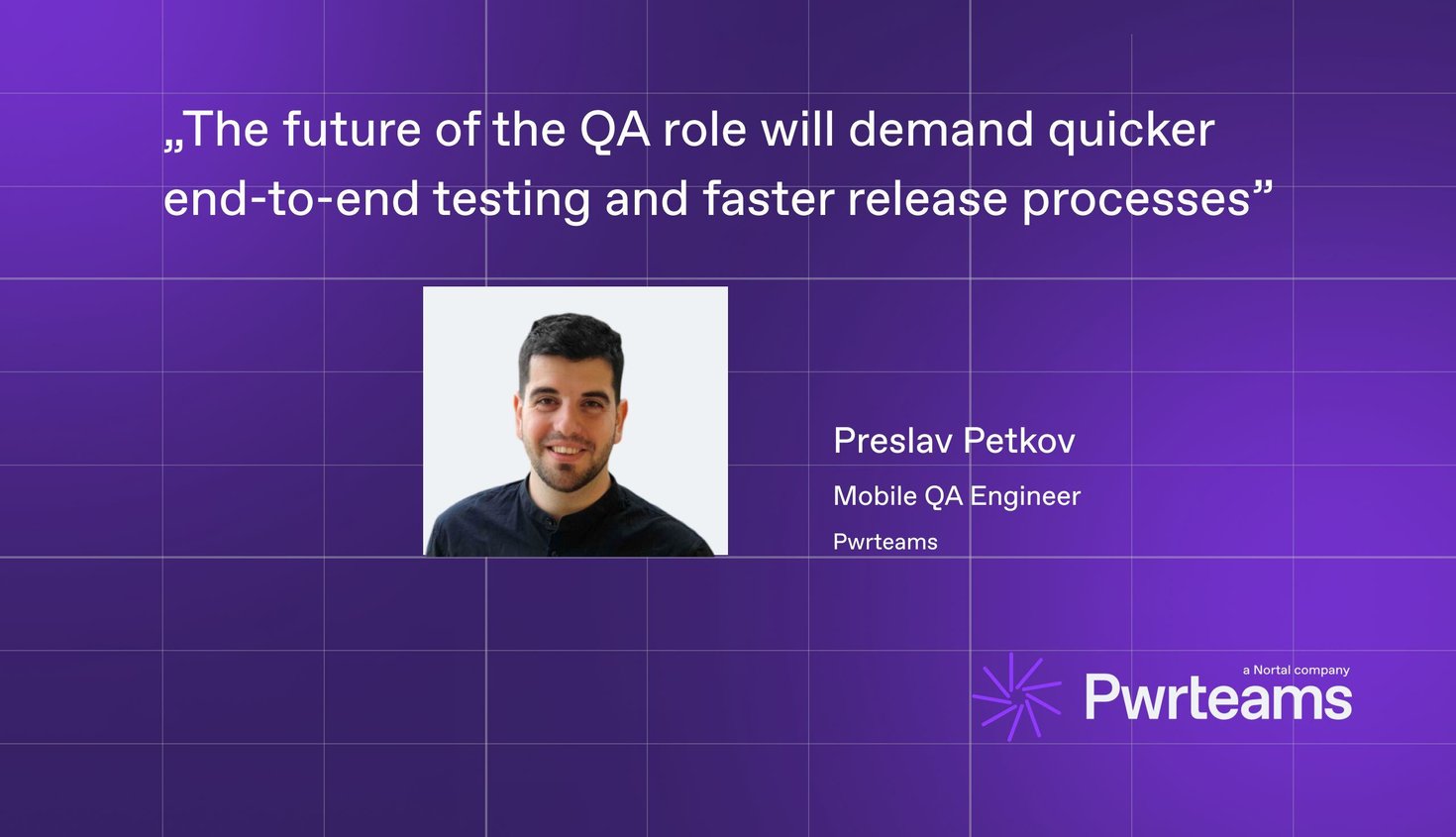 „The future of the QA role will demand quicker end-to-end testing and faster release processes”